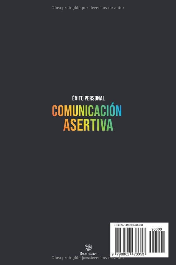 COMUNICACIÓN ASERTIVA: Las Reglas de Oro para Mejorar la Forma de Comunicarse, Aprender a Decir No y Hacerse Respetar Utilizando la Comunicación No ... de Oro Para Tu Desarrollo y Éxito Personal)