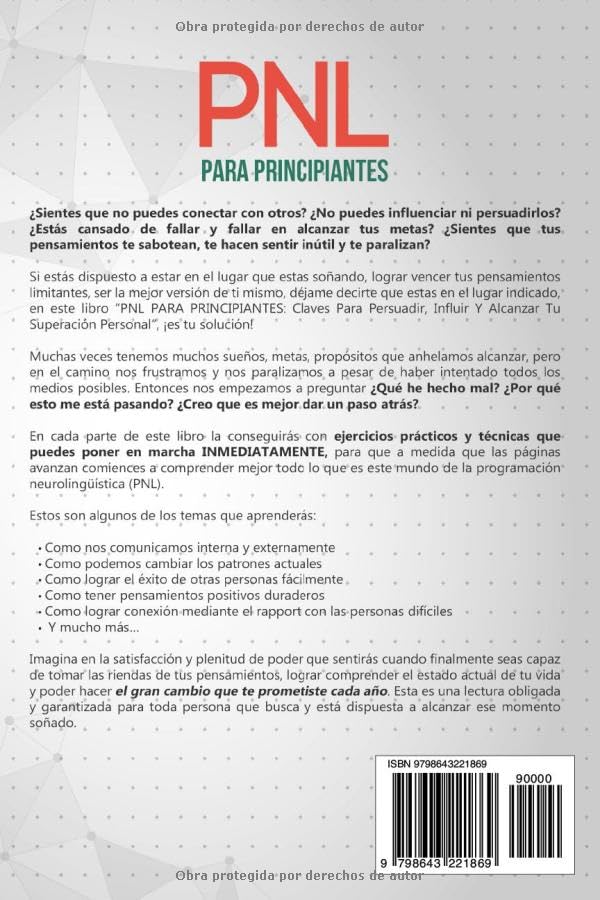 PNL PARA PRINCIPIANTES: Claves Para Persuadir, Influir Y Alcanzar Tu Superación Personal (LA CIENCIA DEL DESARROLLO PERSONAL)