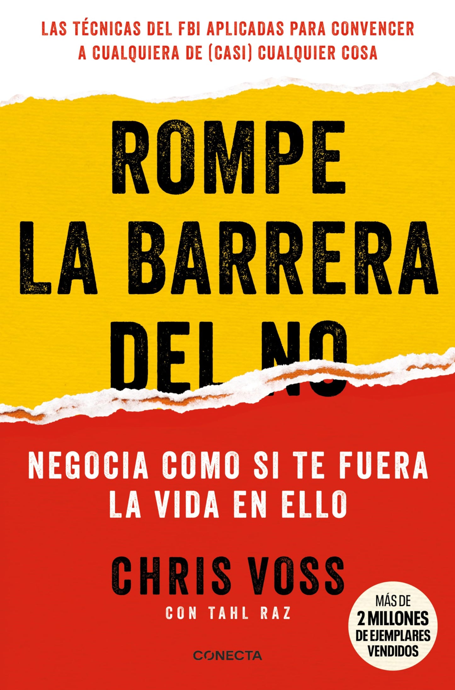 Rompe la barrera del no: Negocia como si te fuera la vida en ello (Conecta)