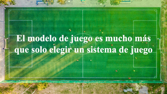 El modelo de juego es mucho más que elegir un sistema de juego