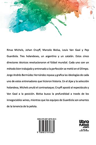 ADN DEL FÚTBOL OFENSIVO: EL LEGADO DE DE GUARDIOLA, BIELSA, VAN GAAL, CRUYFF Y MICHELS