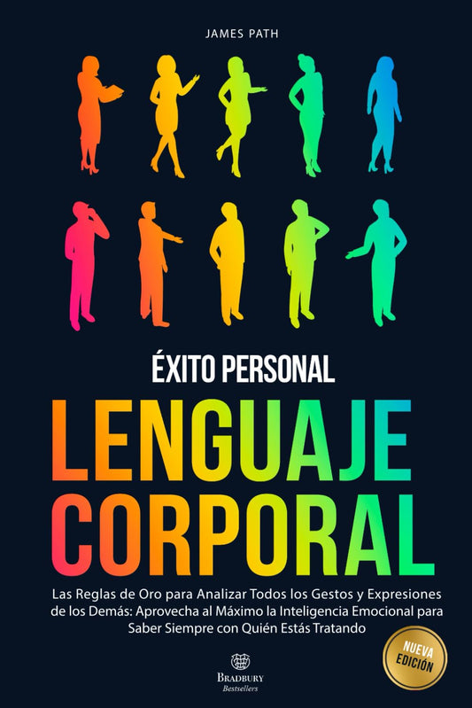 LENGUAJE CORPORAL: Las Reglas de Oro para Analizar Todos los Gestos y Expresiones de los Demás: Aprovecha al Máximo la Inteligencia Emocional para ... de Oro Para Tu Desarrollo y Éxito Personal)