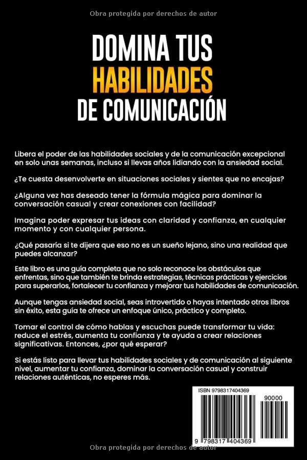 Domina tus Habilidades de Comunicación: Cómo Hablar con Cualquiera Mejorando tus Habilidades Sociales, Aumentando tu Confianza, Dominando la Conversación Casual y Creando Relaciones Significativas