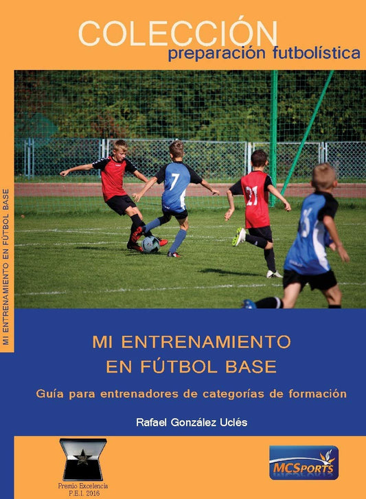 MI ENTRENAMIENTO EN FÚTBOL BASE Guía para entrenadores de categorías de formación