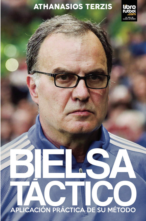 Bielsa Táctico: Aplicación Práctica de su Método (Vol. 1)